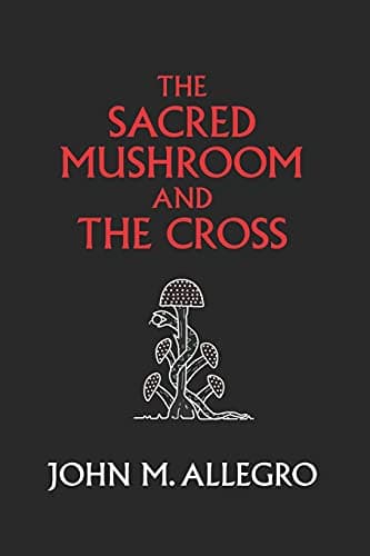 Book cover for The Sacred Mushroom and the Cross by John Marco Allegro
