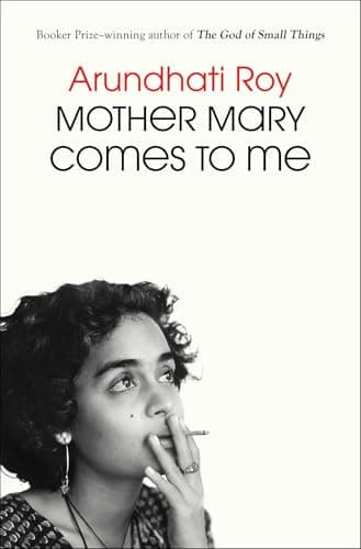 Book cover for Mother Mary Comes to Me by Arundhati Roy