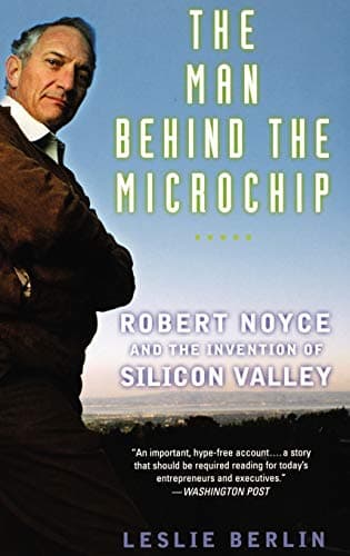Book cover for The Man Behind the Microchip by Leslie Berlin