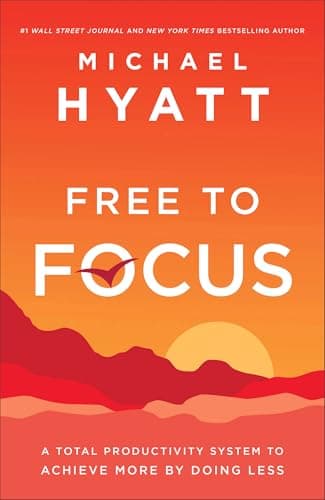 Book cover for Free to Focus by Michael Hyatt
