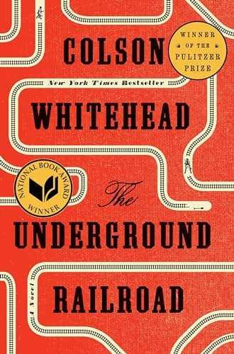 Book cover for The Underground Railroad (Pulitzer Prize Winner) (National Book Award Winner) (Oprah's Book Club) by Colson Whitehead
