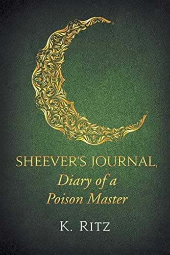 Book cover for Sheever's Journal, Diary of a Poison Master by K. Ritz