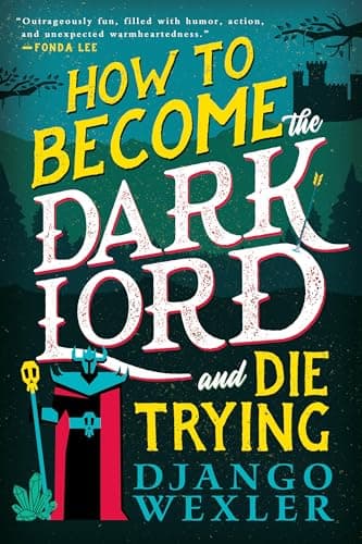 Book cover for How to Become the Dark Lord and Die Trying by Django Wexler