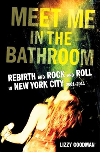Book cover for Meet Me in the Bathroom by Lizzy Goodman