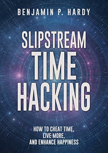Book cover for Slipstream Time Hacking by Benjamin Hardy