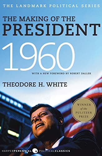 Book cover for The Making of the President 1960 by Theodore H. White