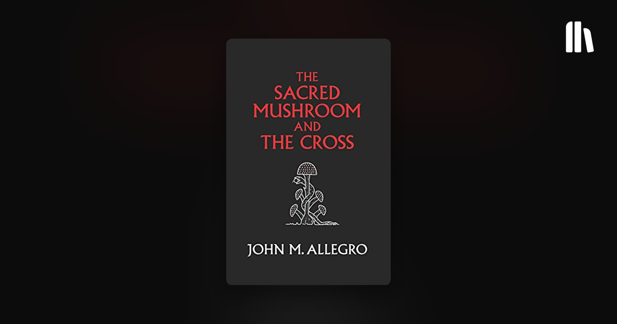 The Sacred Mushroom and the Cross - John Marco Allegro - Bookshelf